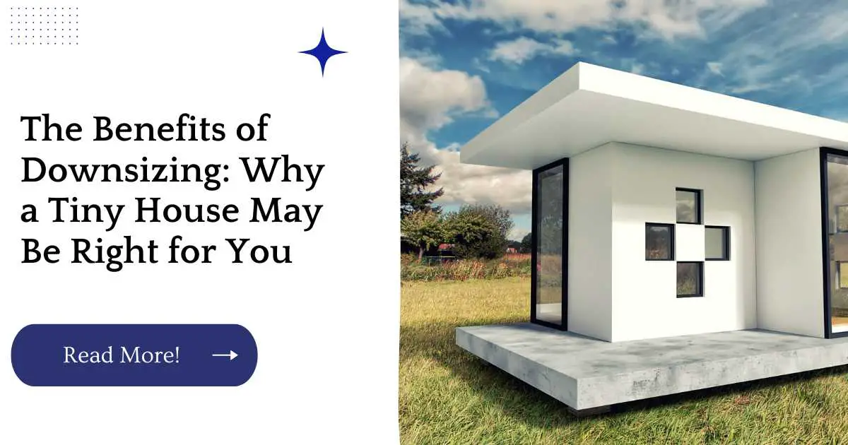 The Benefits of Downsizing: Why a Tiny House May Be Right for You